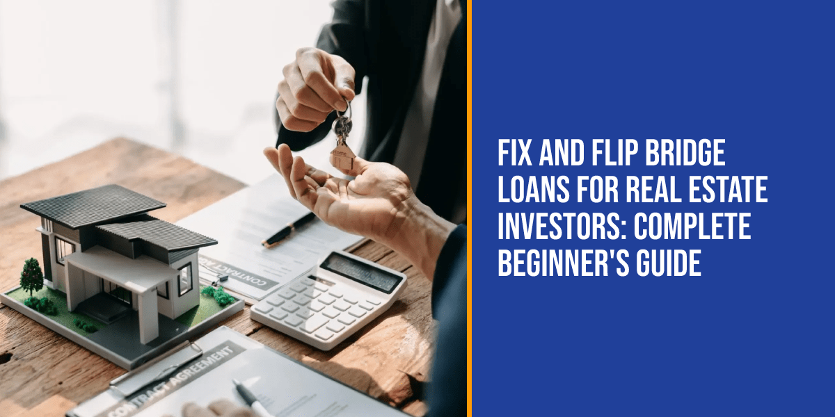 Fix and flip bridge loans